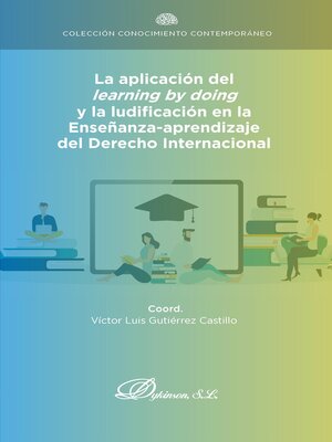 cover image of La aplicación del learning by doing y la ludificación en la enseñanza-aprendizaje del Derecho Internacional